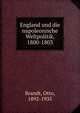 England und die napoleonische Weltpolitik, 1800-1803, Brandt, Otto, 1892-1935 