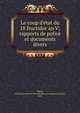 Le coup d'?tat du 18 fructidor an V; rapports de police et documents divers, Ballot, Charles,Soci?t? de l'histoire de la r?volution fran?aise, Paris 