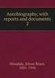 Autobiography, with reports and documents. 2, Hinsdale, Elizur Brace, 1831-1916 
