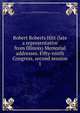 Robert Roberts Hitt (late a representative from Illinois) Memorial addresses. Fifty-ninth Congress, second session. 1, United States. 59th Congress, 2d session, 1906-1907. [from old catalog],United States. Congress. Memorial addresses. [from old catalog] 