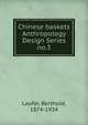 Chinese baskets. Anthropology Design Series no.3, Laufer, Berthold, 1874-1934 
