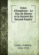 Fr?re d'Empereur : Le Duc de Morny et la Societ? du Second Empire, Loli?e, Fr?d?ric, 1856-1915 