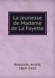 La jeunesse de Madame de La Fayette, Beaunier, Andr?, 1869-1925 