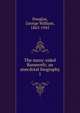 The many-sided Roosevelt; an anecdotal biography. 1, Douglas, George William, 1863-1945 