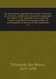 Les historiettes; m?moires pour servir ? l'histoire du 17e si?cle, publi?s sur le manuscrit autographe de l'auteur. 2. ?d., pr?c?d?e d'une notice sur l'auteur, augment?e de passages in?dits, et accompagn?e de notes et d'?claircissements, Tallemant Des R?aux, 1619-1690 