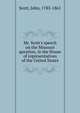 Mr. Scott's speech on the Missouri question, in the House of representatives of the United States, Scott, John, 1785-1861 