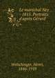 Le mar?chal Ney - 1815. Portraits d'apr?s G?rard, Welschinger, Henri, 1846-1919 