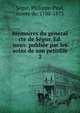 M?moires du g?n?ral cte de S?gur. Ed. nouv. publi?e par les soins de son petitfils, Se?gur, Philippe-Paul, comte de, 1780-1873 