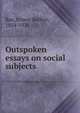 Outspoken essays on social subjects, Bax Ernest Belfort 