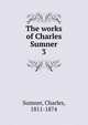 The works of Charles Sumner. 3, Sumner, Charles 