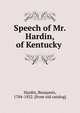 Speech of Mr. Hardin, of Kentucky, Hardin, Benjamin, 1784-1852. [from old catalog] 