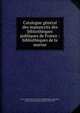 Catalogue g?n?ral des manuscrits des biblioth?ques publiques de France : biblioth?ques de la marine, France. Minist?re de la marine. Biblioth?que,La Ronci?re, Charles Germain Marie Bourel de, 1870-1941 