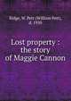 Lost property : the story of Maggie Cannon, Ridge, W. Pett (William Pett), d. 1930 
