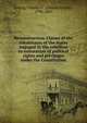 Reconstruction. Claims of the inhabitants of the states engaged in the rebellion to restoration of political rights and privileges under the Constitution, Loring, Charles G. (Charles Greely), 1794-1867 