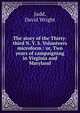The story of the Thirty-third N. Y. S. Volunteers microform : or, Two years of campaigning in Virginia and Maryland, Judd, David Wright 