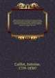 M?moires pour servir ? l'histoire des moeurs et usages des Fran?ois depuis les plus hautes conditions jusqu'aux classes inf?rieures de la soci?t? : pendant le r?gne de Louis XVI, sous le Directoire ex?cutif, sous Napol?on Bonaparte, et jusqu'? nos jo, Caillot, Antoine, 1759-1830? 