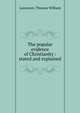 The popular evidence of Christianity : stated and explained, Lancaster, Thomas William 