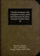 Charles Sumner; his complete works, with introduction by Hon. George Frisbie Hoar. 10, Sumner, Charles 