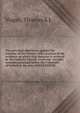 The principal objections against the doctrine of the Trinity, and a portion of the evidence on which that doctrine is received by the Catholic Church, reviewed : in eight sermons preached before the University of Oxford in the year MDCCCXXXVII, Thomas S. L. Vogan 