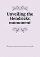 Unveiling the Hendricks monument, [Hendricks monument association] [from old catalog] 