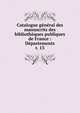 Catalogue gnral des manuscrits des bibliothques publiques de France : Dpartements. t. 13, France. Minist?re de l'instruction publique,France. Minist?re de l'?ducation nationale,Direction des biblioth?ques de France,France. Direction du livre,France. Direction du livre et de la lecture,Robert, Ulysse, 1845-1903 