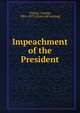 Impeachment of the President, Vickers, George, 1801-1879. [from old catalog] 