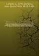 Archives curieuses de l'histoire de France depuis Louis XI jusqu'? Louis XVIII; ou Collection de pi?ces rares et int?ressantes. Publi?es d'apr?s les textes conserv?s ? la Biblioth?que royale, et accompagn?es de notices et d'?claircissemens sic Ouvrag, Lafaist, L., 1795-,Danjou, Jean Louis F?lix, 1812-1866 