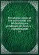 Catalogue g?n?ral des manuscrits des biblioth?ques publiques de France : D?partements, France. Minist?re de l'instruction publique,France. Minist?re de l'?ducation nationale,Direction des biblioth?ques de France,France. Direction du livre,France. Direction du livre et de la lecture,Robert, Ulysse, 1845-1903 