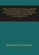 Histoire de la R?volution fran?aise, pr?c?d?e d'un aper?u historique sur les r?gnes de Louis XV et de Louis XVI et suivie du proc?s de Louis XVI tir? des s?ances de la convention national, Roisselet de Sauclieres 