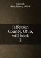 Jefferson County, Ohio, will book. 2, Ashcraft, Reva,Francy, Leila S 