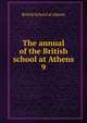 The annual of the British school at Athens. 9, British School at Athens 
