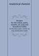 Recipes. for the colour, paint, varnish, oil, soap and drysaltery trades, Analytical chemist 