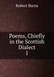 Poems, Chiefly in the Scottish Dialect.. 1, Burns Robert 