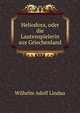 Heliodora, oder die Lautenspielerin aus Griechenland, Wilhelm Adolf Lindau 