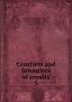 Courtiers and favourites of royalty. 5, Du Barry, Jeanne B?cu, comtesse, 1743-1793,Epinay, Louise Florence P?tronille Tardieu d'Esclavelles, marquise d', 1726-1783,Fouch?, Joseph, duc d'Otrante, 1759-1820,Henry IV, King of France, 1553-1610,Josephine, Empress, consort of Napoleon I, Empero 