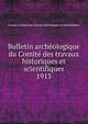Bulletin archologique du Comit des travaux historiques et scientifiques. 1913, France. Comit? des travaux historiques et scientifiques 