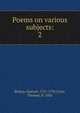 Poems on various subjects:. 2, Bishop, Samuel, 1731-1795,Clare, Thomas, fl. 1802 