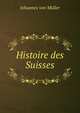 Histoire des Suisses, Johannes von Muller 