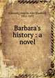 Barbara's history : a novel, Edwards Amelia Ann 