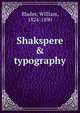 Shakspere & typography, Blades, William, 1824-1890 