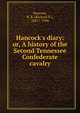 Hancock's diary: or, A history of the Second Tennessee Confederate cavalry, Hancock, R. R. (Richard R.), 1841?-1906 
