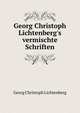 Georg Christoph Lichtenberg's vermischte Schriften, Georg Christoph Lichtenberg 