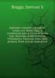 Eighteen months a prisoner under the Rebel flag; a condensed pen-picture of Belle Isle, Danville, Andersonville, Charleston, Florence and Libby prisons, from actual experence, Samuel S. Boggs 