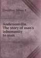 Andersonville. The story of man's inhumanity to man, James R. Compton 