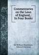Commentaries on the Laws of England,: In Four Books., Sir William Blackstone,Blackstone, William Sir 