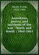 Anecdotes, poetry, and incidents of the war : North and South : 1860-1865, Moore, Frank 