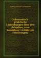 Oekonomisch-praktische Lemerkungen ?ber den Ackerbau, eine Sammlung viclj?hriger Erfahrungen ., Ludwig Christoph von Feilitzsch 