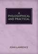 A philosophical and practical, John Lawrence 