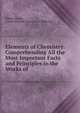 Elements of Chemistry: Comprehending All the Most Important Facts and Principles in the Works of ., Robert Heron, comte Antoine-Fran?ois de Fourcroy 