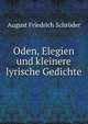 Oden, Elegien und kleinere lyrische Gedichte, August Friedrich Schroder 